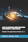 Learn AI and Human-Robot Interaction from Asimov's I, Robot Stories: Robotics Through Science Fiction vol. 2