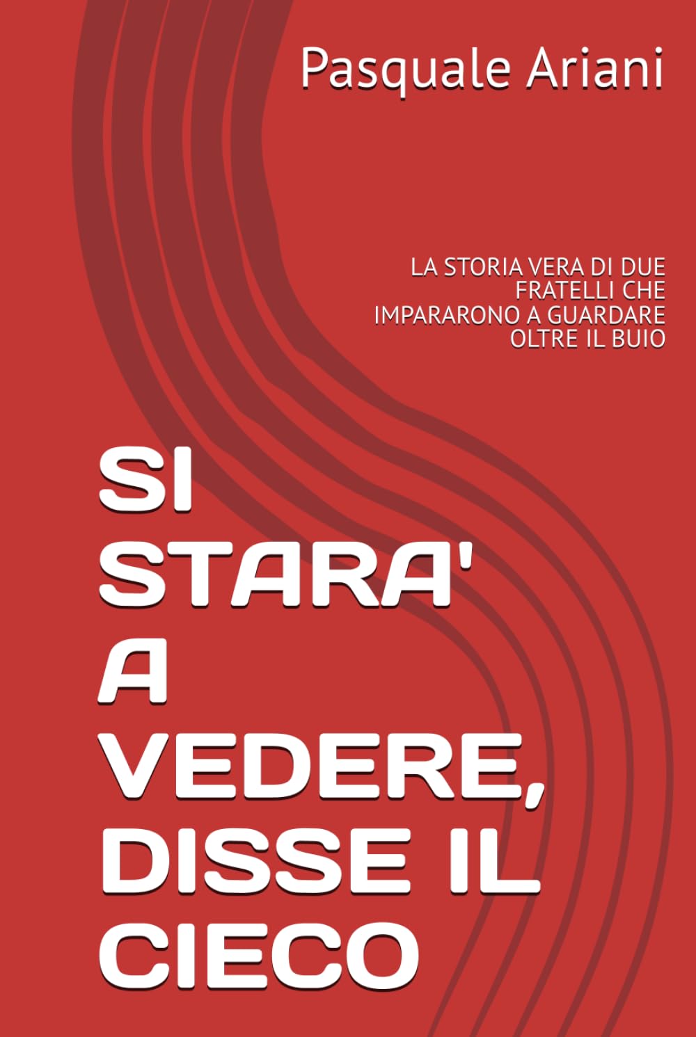 SI STARA' A VEDERE, DISSE IL CIECO: LA STORIA VERA DI DUE FRATELLI CHE IMPARARONO A GUARDARE OLTRE IL BUIO