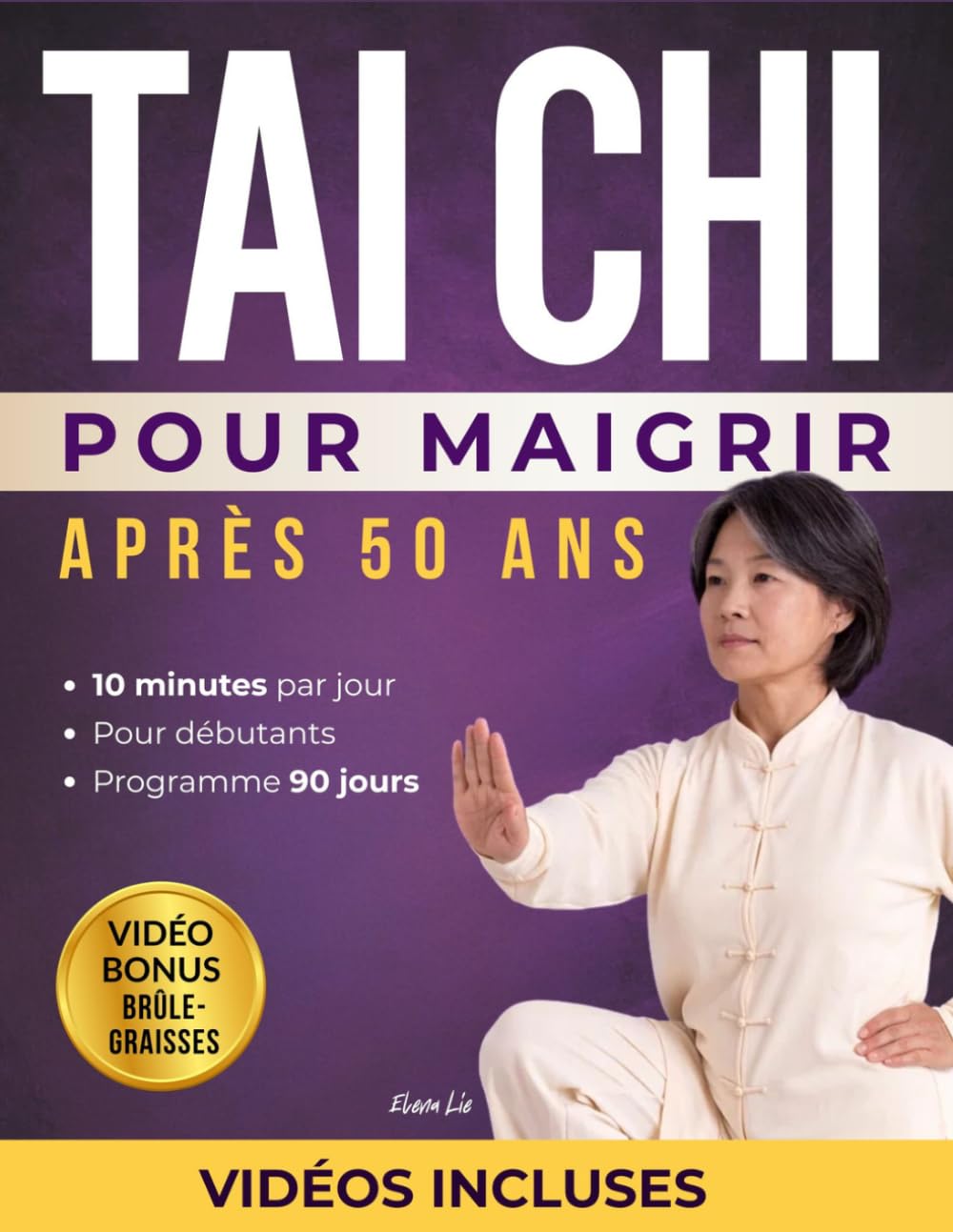Tai Chi pour Maigrir après 50 ans: Programme de 90 jours en 10 minutes par jour pour maigrir en douceur, gagner en énergie et en mobilité – guide illustré avec vidéos pas à pas