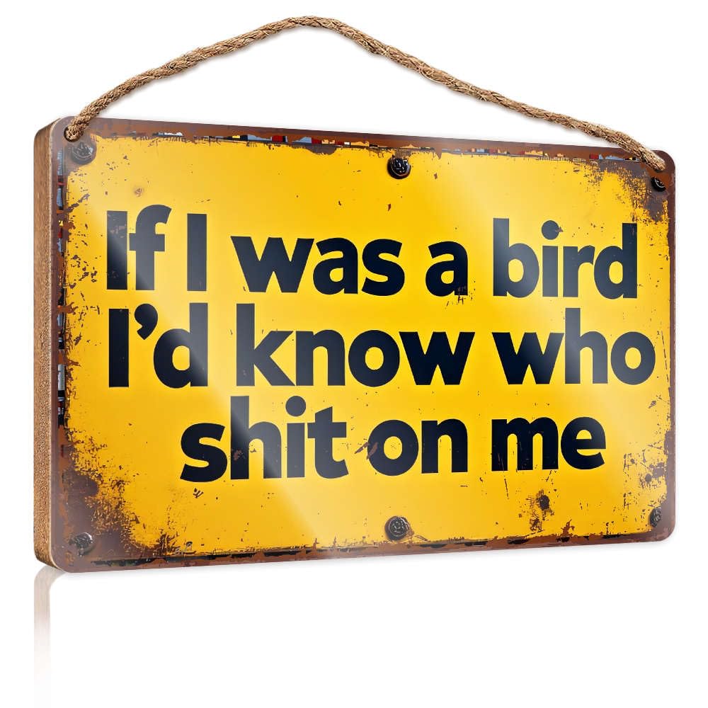 XYBH Plaque For Front Door If I Was A Bird, I'd Know Who Shit On Me. Wood Plaque Sign Hanging Pantry Sign Decor(20X30CM)