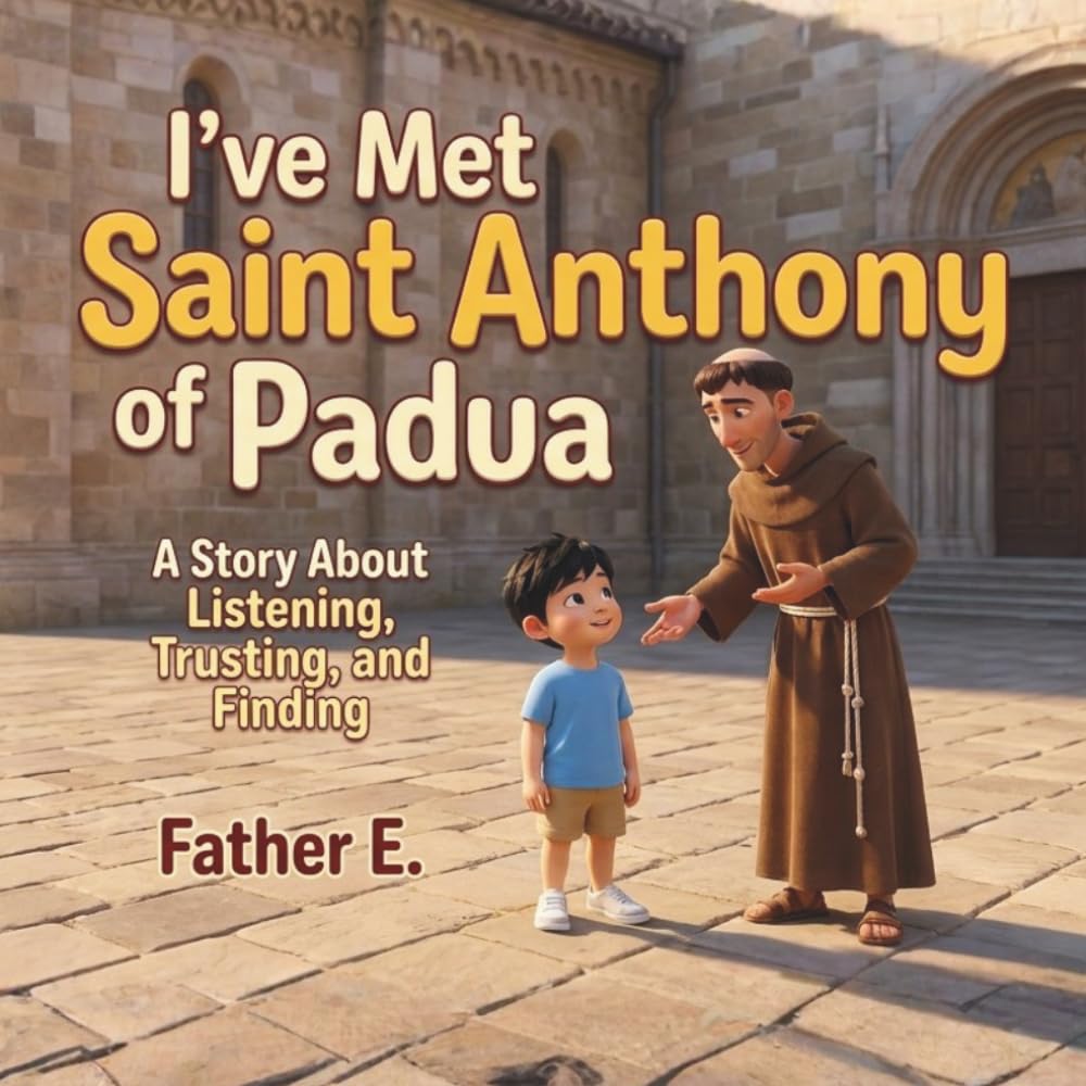 "I've Met Saint Anthony of Padua": A Story About Listening, Trusting, and Finding (I've Met the Saints)