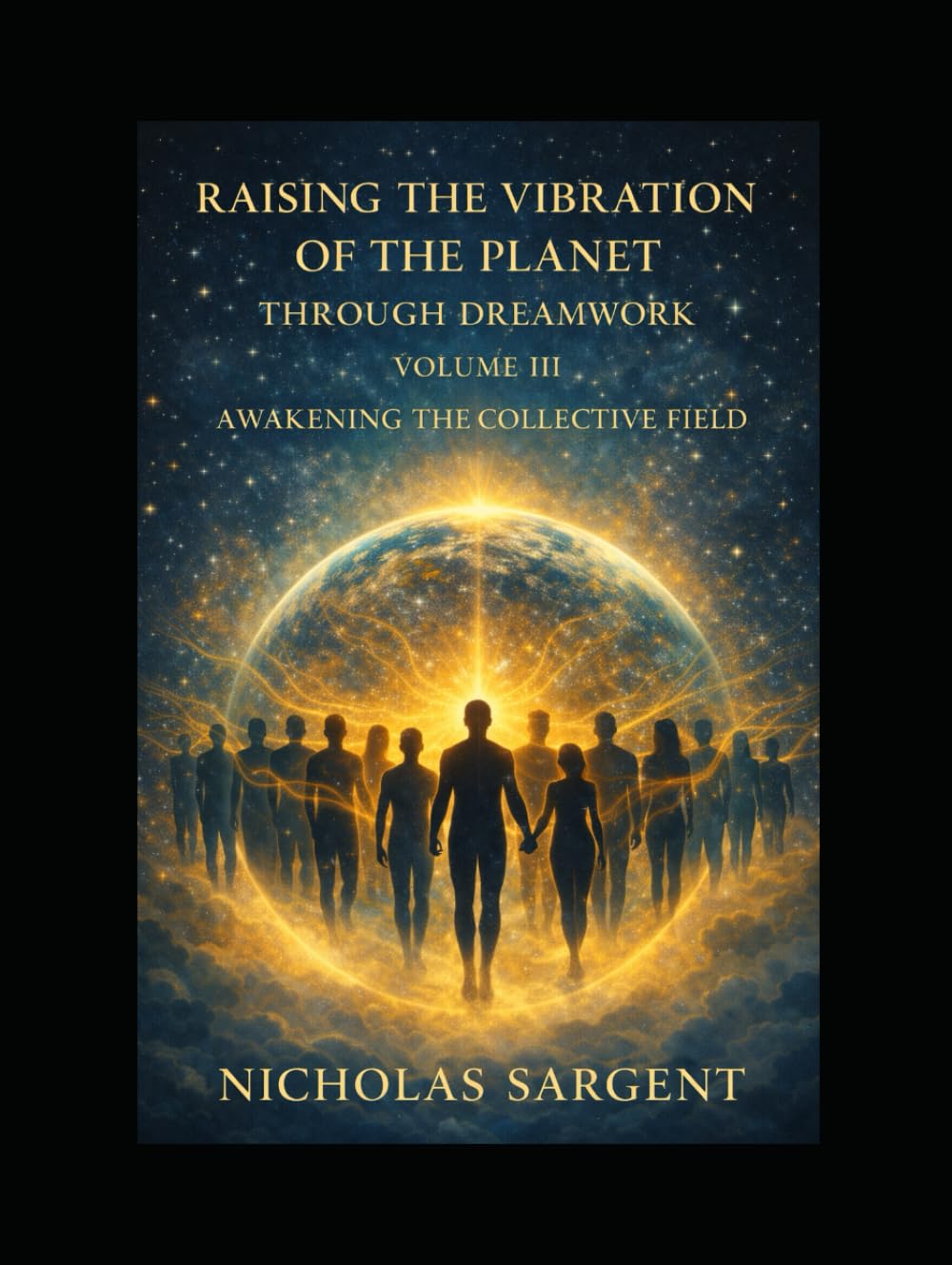 Raising the Vibration of the Planet Through Dreamwork: Awakening the Collective Field