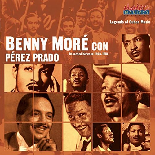 Legends Of Cuban Music Benny Moré and Perez Prado