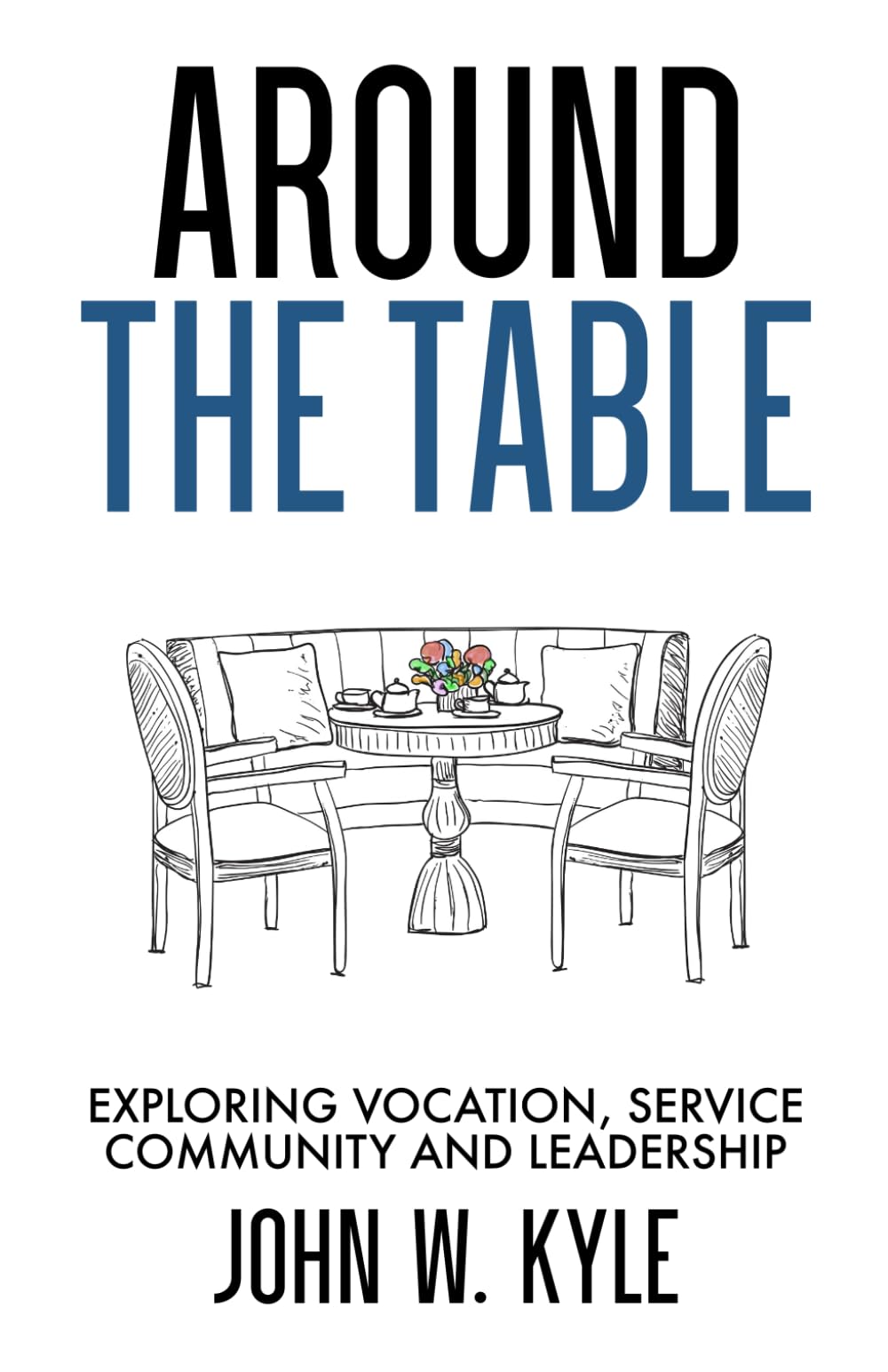Around the Table: Exploring Vocation, Service, Community and Leadership
