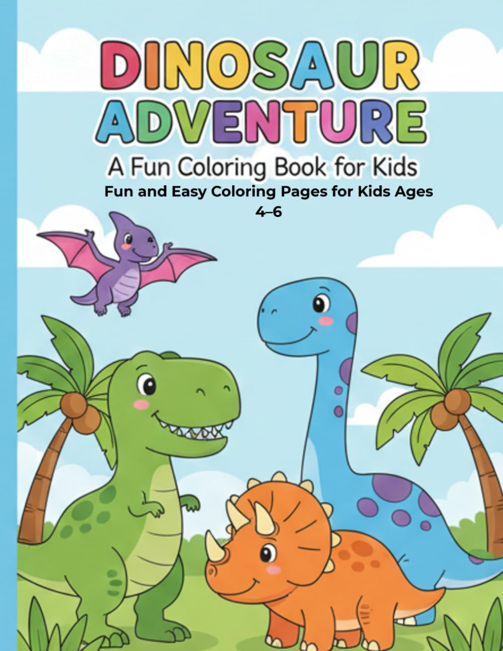 Cute Dinosaurs Coloring Book for Kids Ages 4–6: Fun and Easy Dinosaur Coloring Pages