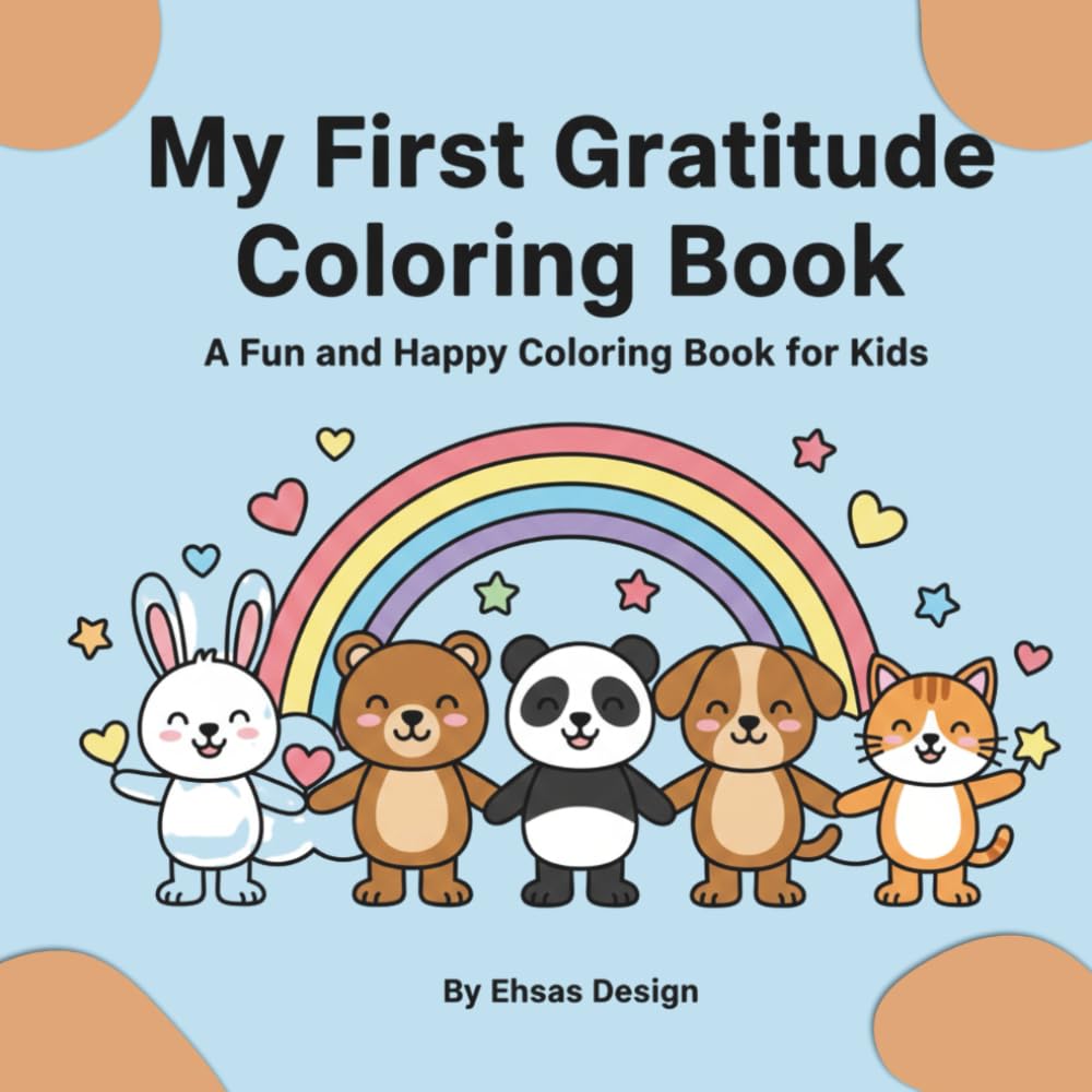 My First Gratitude Coloring Book: Fun & Happy Coloring Pages That Teach Kids Thankfulness