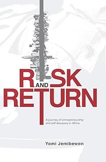 Risk and Return: A journey of entrepreneurship and self-discovery in Africa