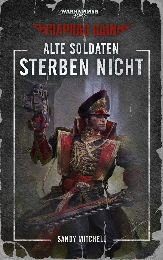 Warhammer 40.000 - Alte Soldaten sterben nicht: Ciaphas Cain