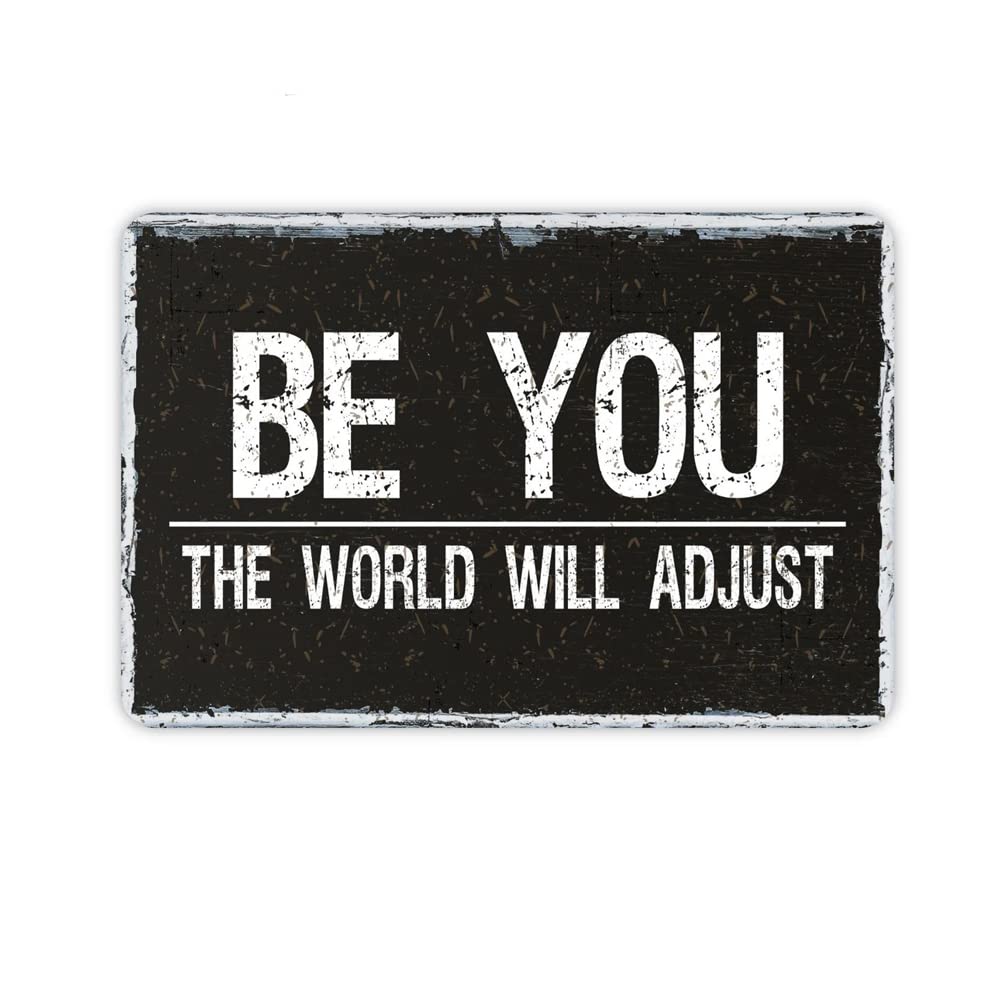 Xingfox Tin Sign15 Be You The World Will Adjust Signs Metal Tin Sign, Be You Poster For Home/Office/Cafes Bars Pub/Man Cave Wall Decor Plaque Sign 12X8 Inch