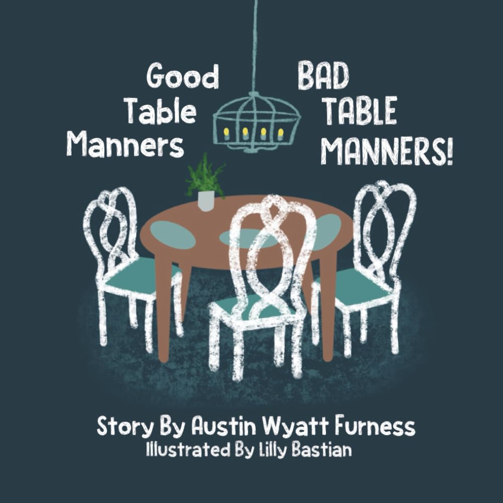 Good Table Manners BAD TABLE MANNERS!