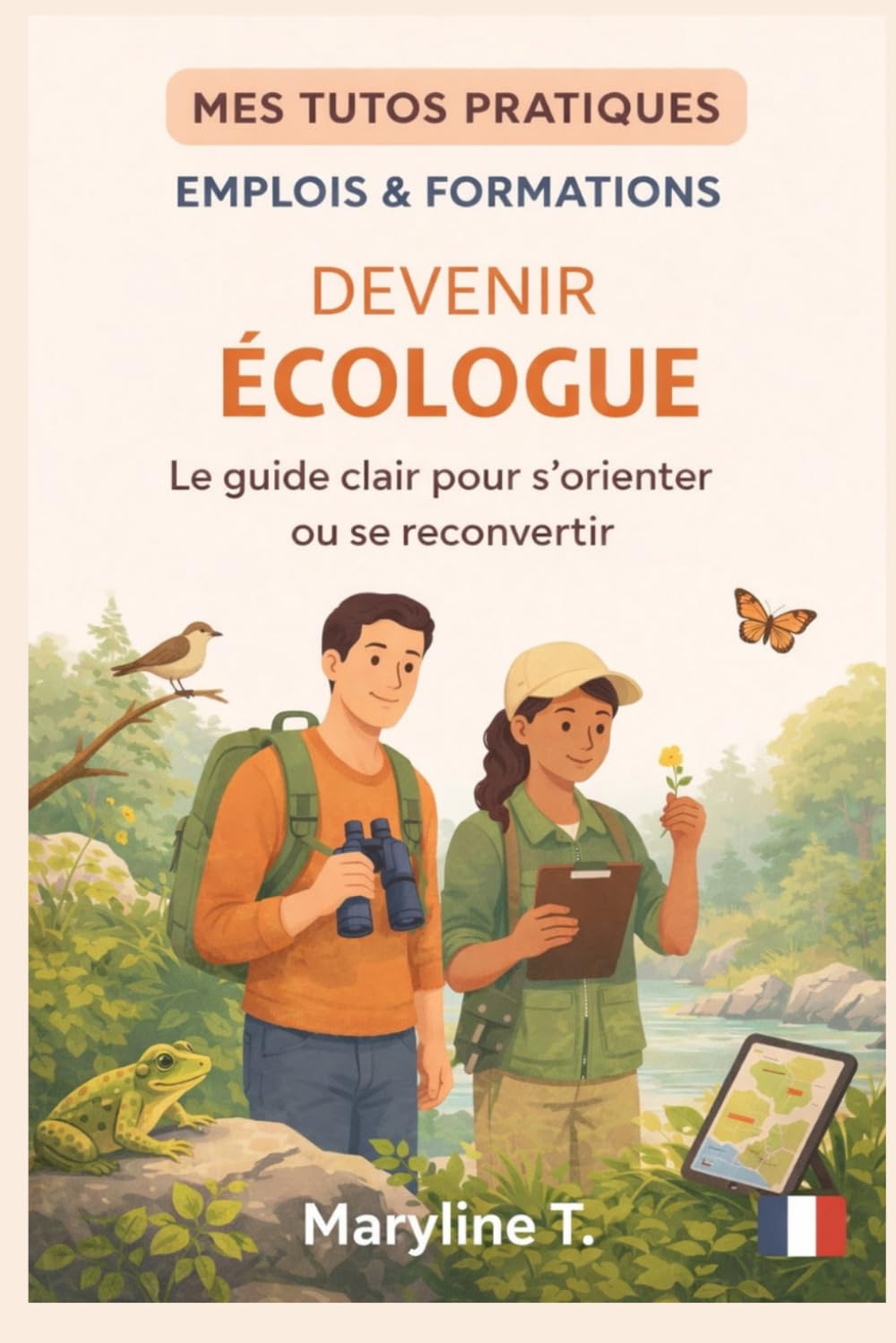Devenir écologue: Le guide clair pour s'orienter ou se reconvertir (MES TUTOS PRATIQUES)