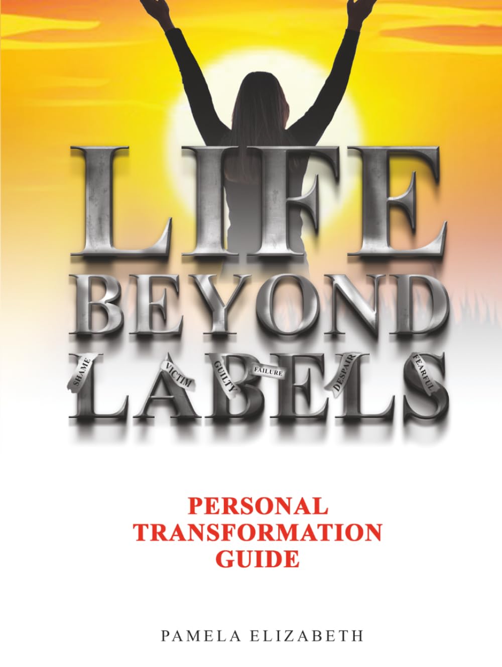 LIFE BEYOND LABELS: Personal Transformation Guide
