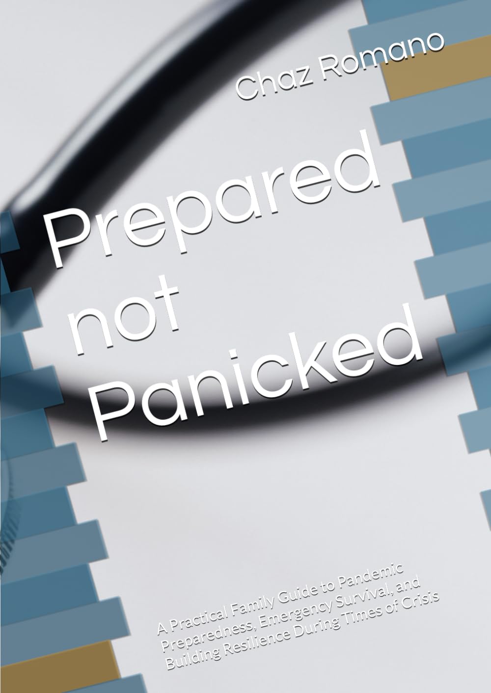 Prepared not Panicked: A Practical Family Guide to Pandemic Preparedness, Emergency Survival, and Building Resilience During Times of Crisis