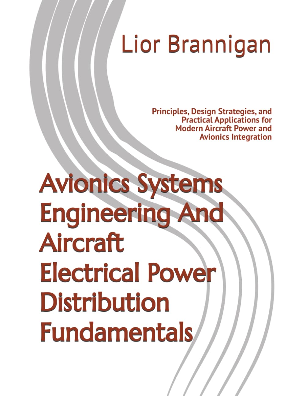 Avionics Systems Engineering And Aircraft Electrical Power Distribution Fundamentals: Principles, Design Strategies, and Practical Applications for Modern Aircraft Power and Avionics Integration