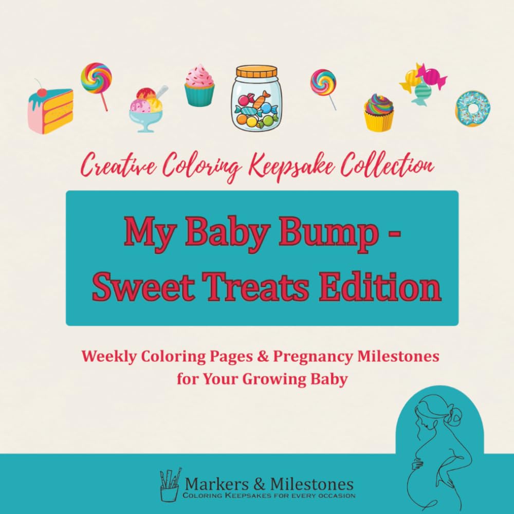 My Baby Bump – Sweet Treats Edition: Weekly Coloring Pages & Pregnancy Milestones for Your Growing Baby