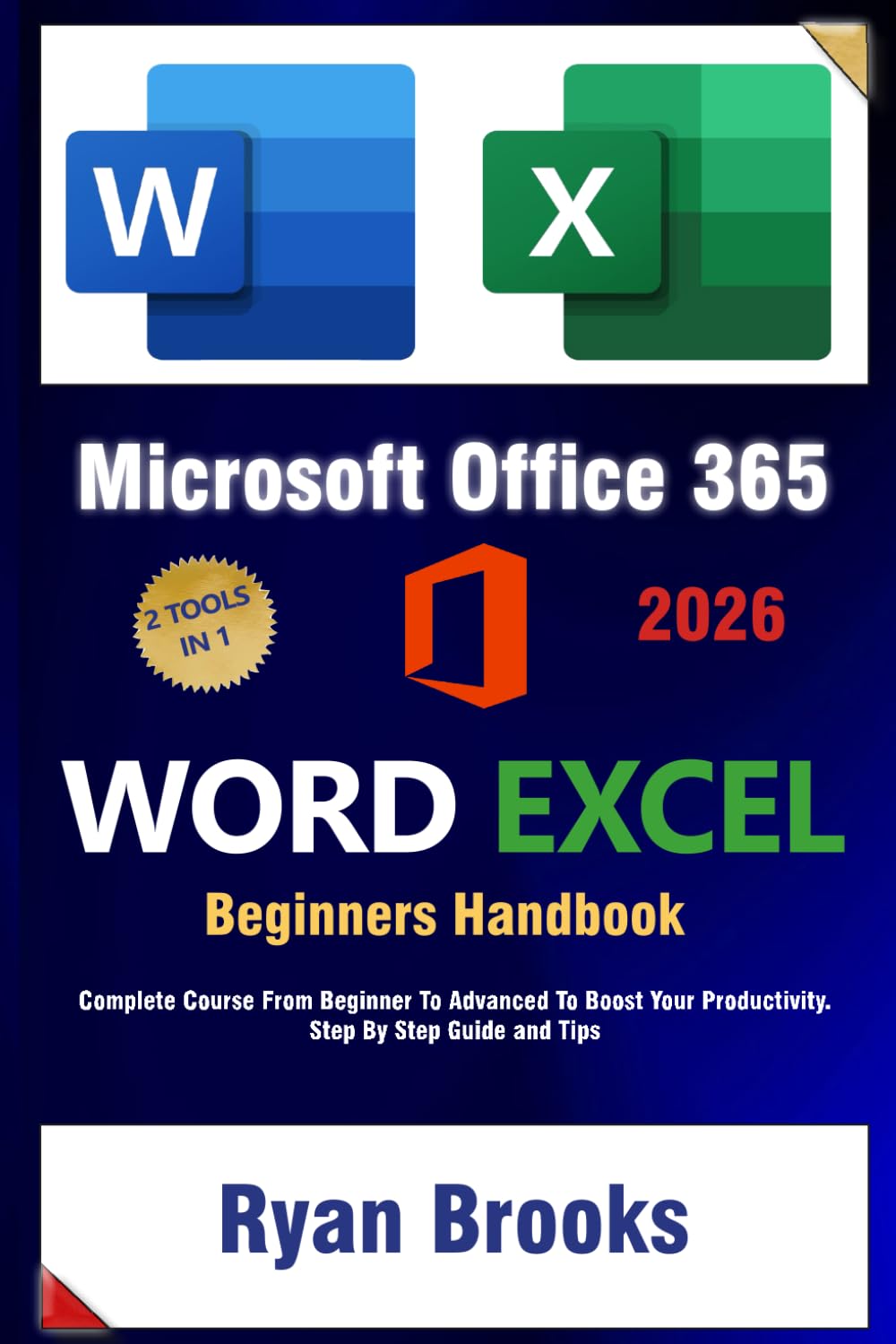 Master Microsoft Excel and Word: The Complete 2025 Guide for Beginners and Advanced Users to Boost Productivity with Office 365: Step-by-Step Instruction to Unlock the Full Potential of Excel and Word
