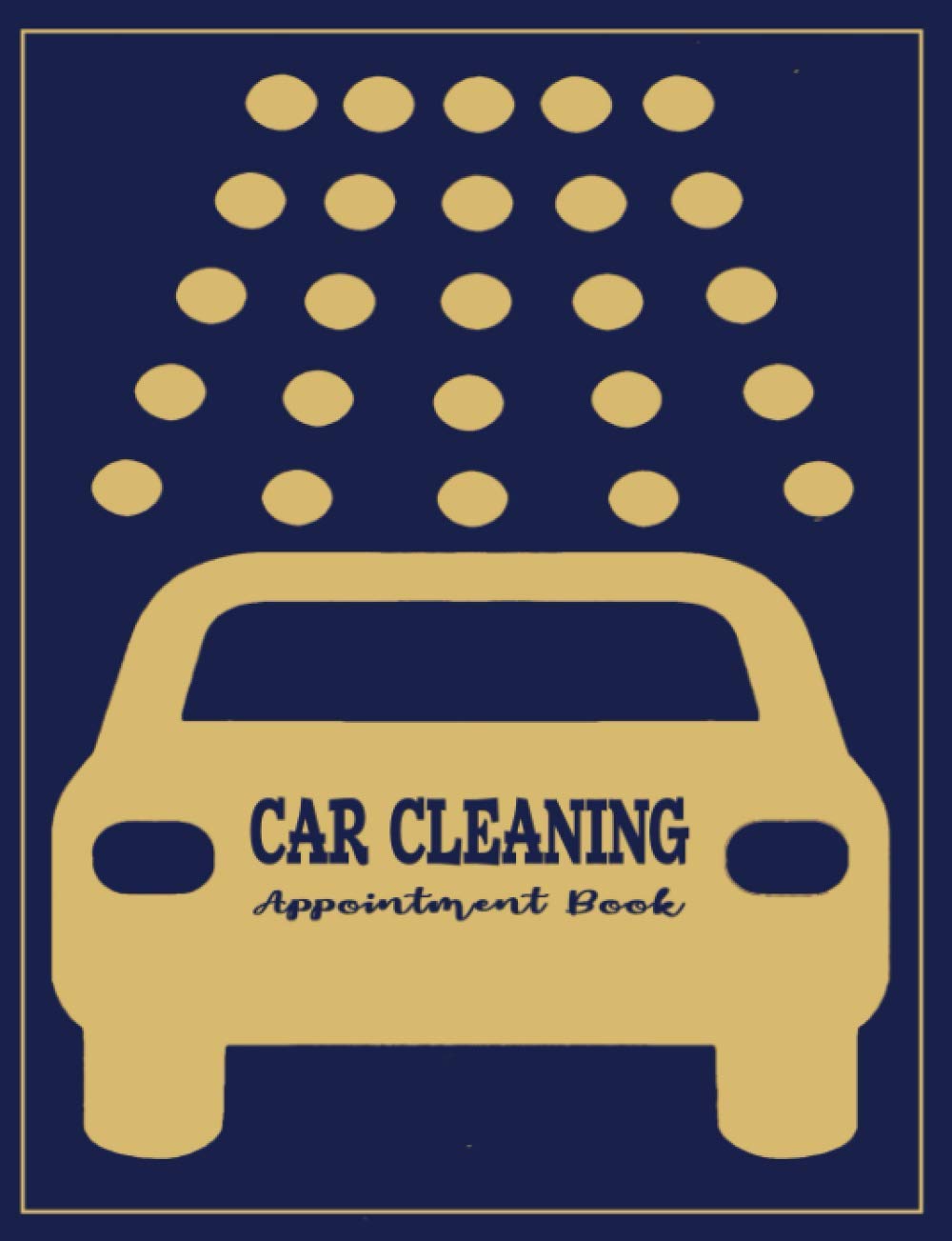 Car Cleaning Appointment Book: 52 Weeks of Undated Planner with 15-Minute Time Slots to Jot In Client’s Scheduled Sessions: Customer Contact