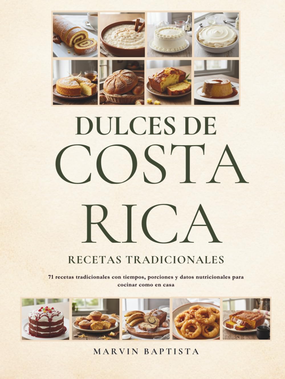 Dulces de Costa Rica Recetas Tradicionales: 71 recetas tradicionales con tiempos, porciones y datos nutricionales para cocinar como en casa
