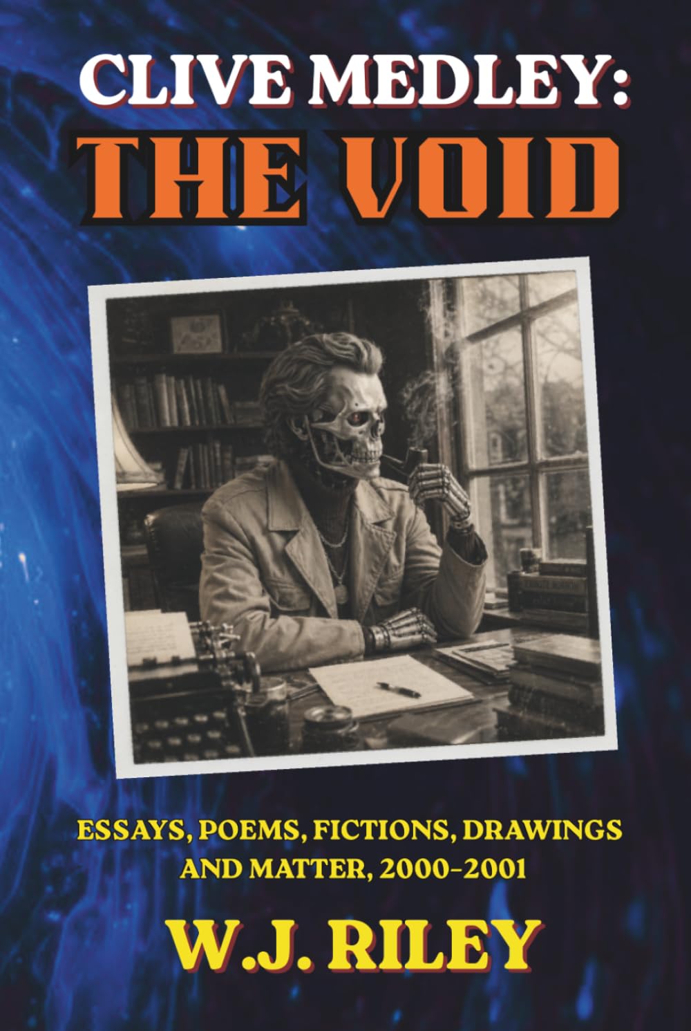 CLIVE MEDLEY: THE VOID: Essays, Poems, Fictions, Drawings and Matter, 2000–2001 (Clive Medley's Horror Odyssey)