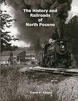 The History and Railroads of North Pocono 0615862470 Book Cover