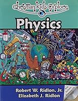 Christian Kids Explore Physics, Second Edition 1892427214 Book Cover
