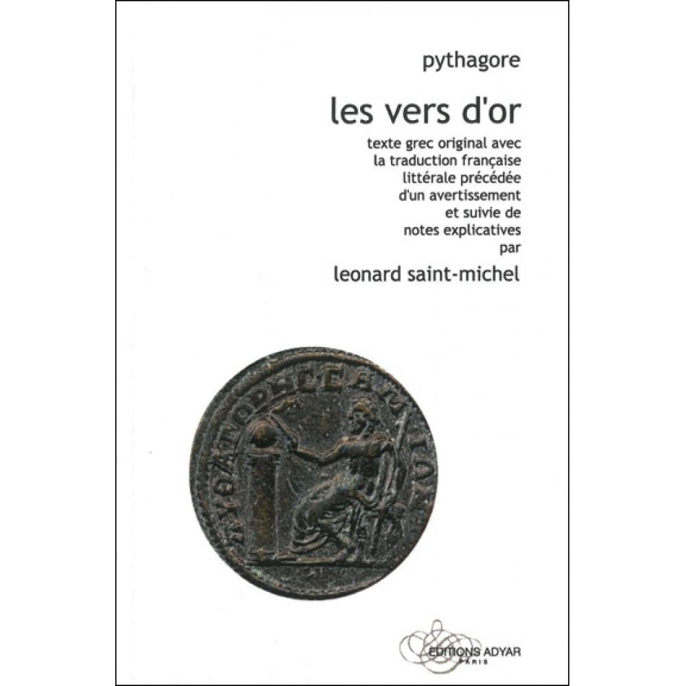 Les Vers d'Or - Pythagore: Texte grec original avec la traduction française littérale précédée d'un avertissement et suivie de notes explicatives