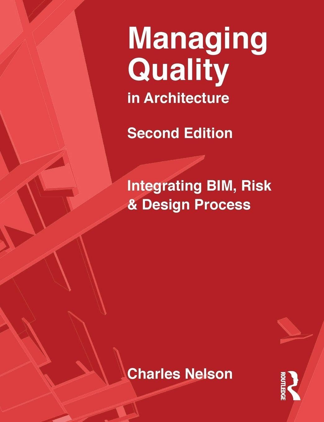 Managing Quality in Architecture: Integrating B, Nelson Paperback..