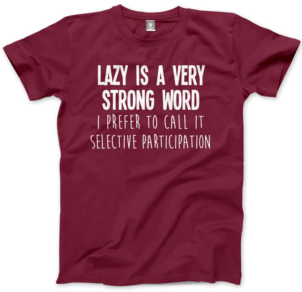Hotscamp Men's Maroon Lazy Is A Very Strong Word Unisex T-Shirt - XX-Large