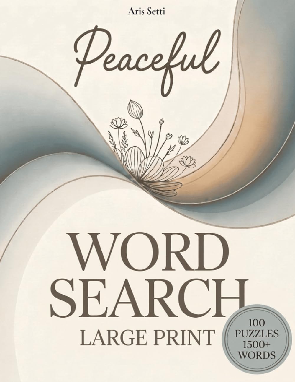 Peaceful Word Search: Large Print Relaxing Puzzles for Stress Relief and Mindful Calm | Perfect Gift for Adults and Seniors (Calm Moments Collection)