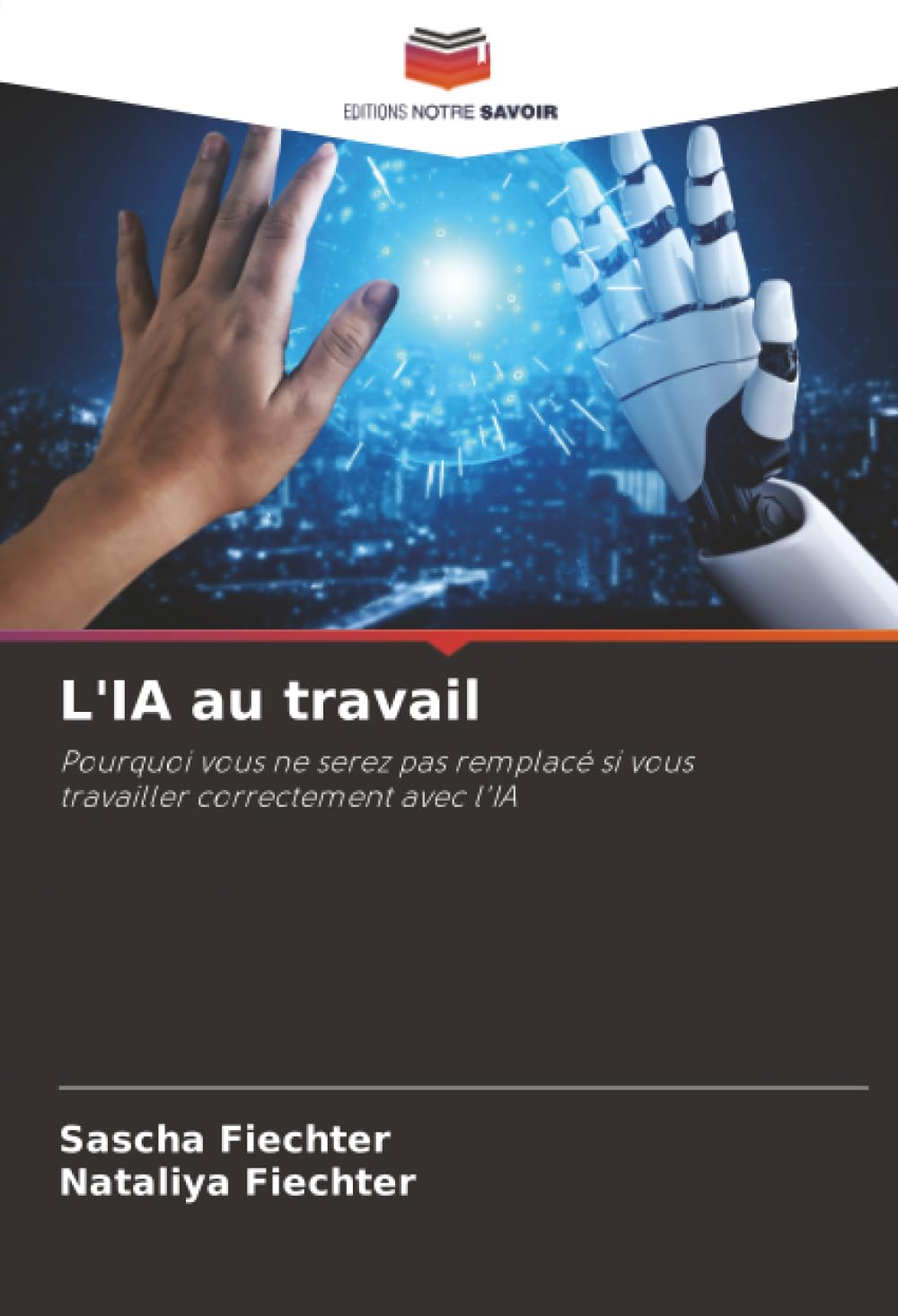 L'IA au travail: Pourquoi vous ne serez pas remplacé si vous travailler correctement avec l'IA