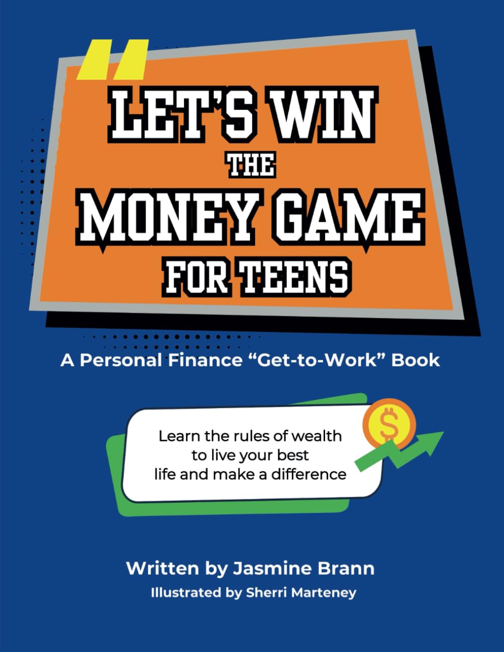 Let's Win the Money Game for Teens: A Personal Finance "Get-to-Work" Book