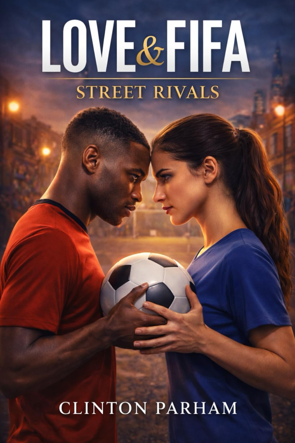 Love & FIFA: Street Rivals (Love & Football)