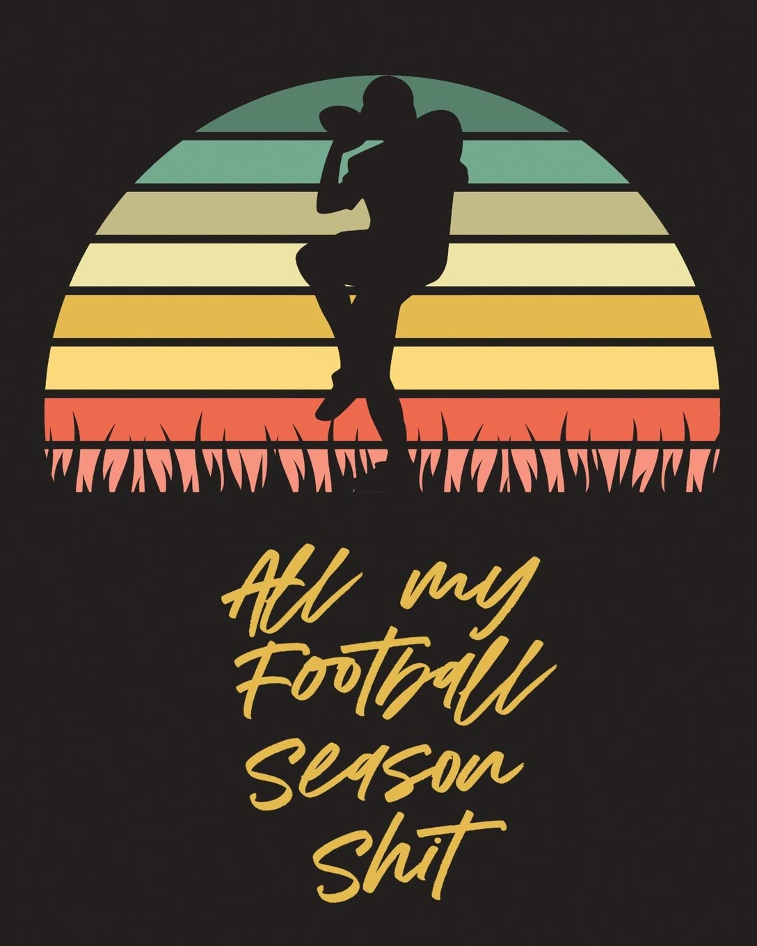 All My Football Season Shit: For Players - Coaches - Kids - Youth Football - Intercepted