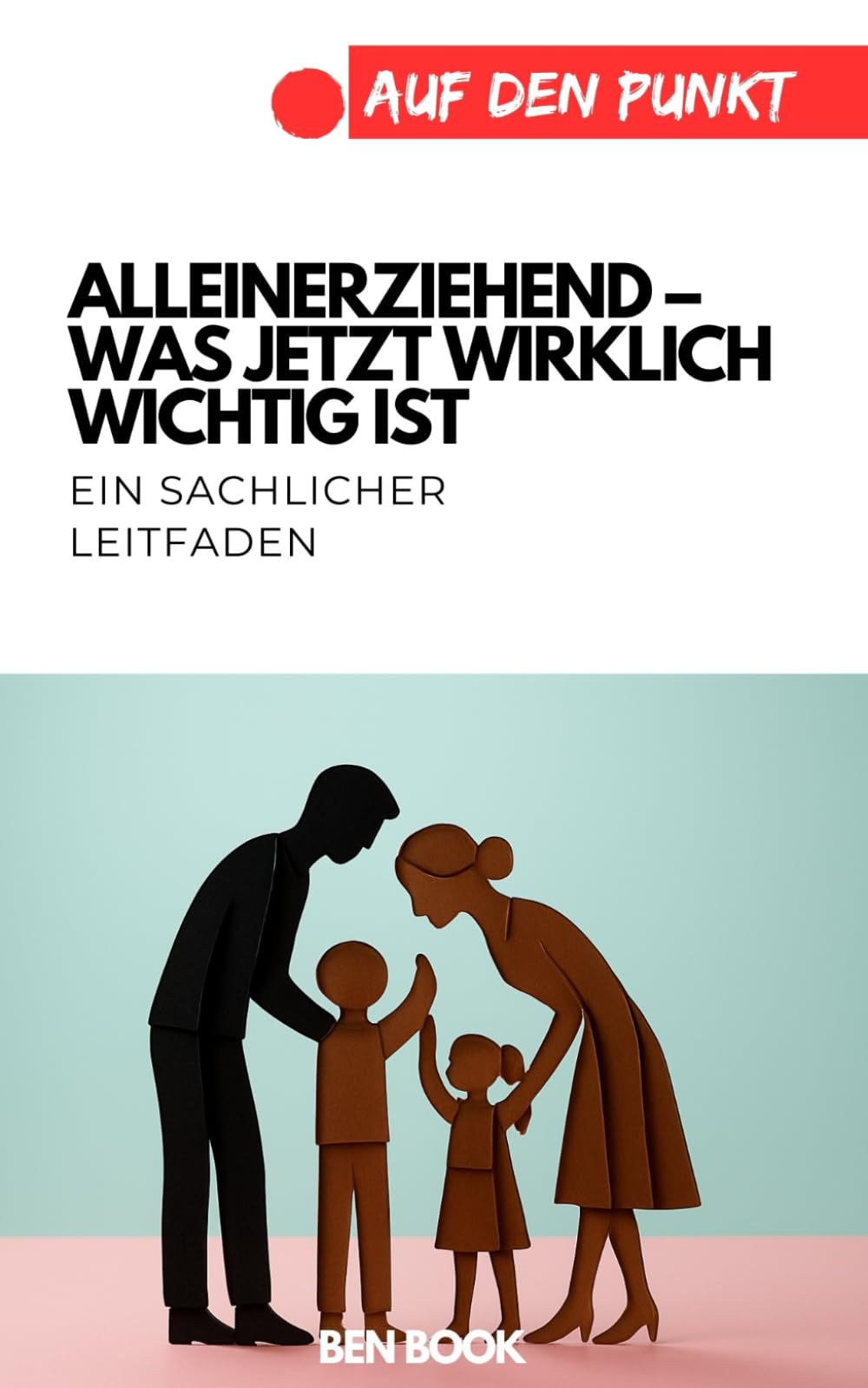 Alleinerziehend – was jetzt wirklich wichtig ist (.auf den Punkt)