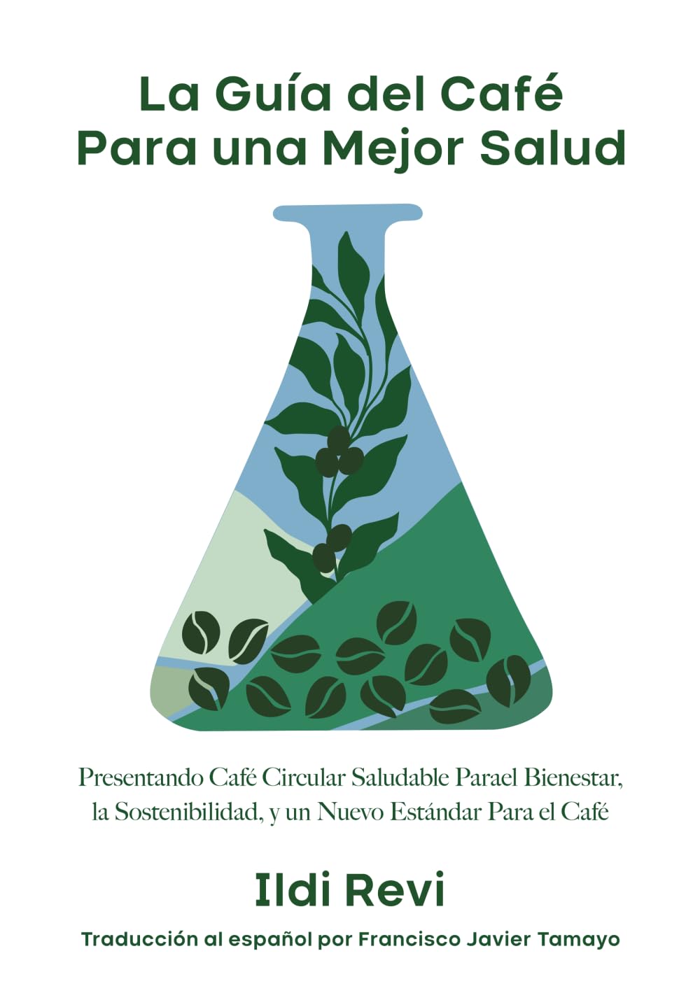 La Guía del Café Para una Mejor Salud: Presentando café circular saludable para el bienestar, la sostenibilidad, y un nuevo estándar para el café