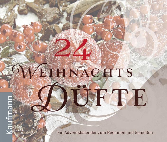 24 Weihnachtsdüfte: Ein Adventskalender zum Besinnen und Genießen