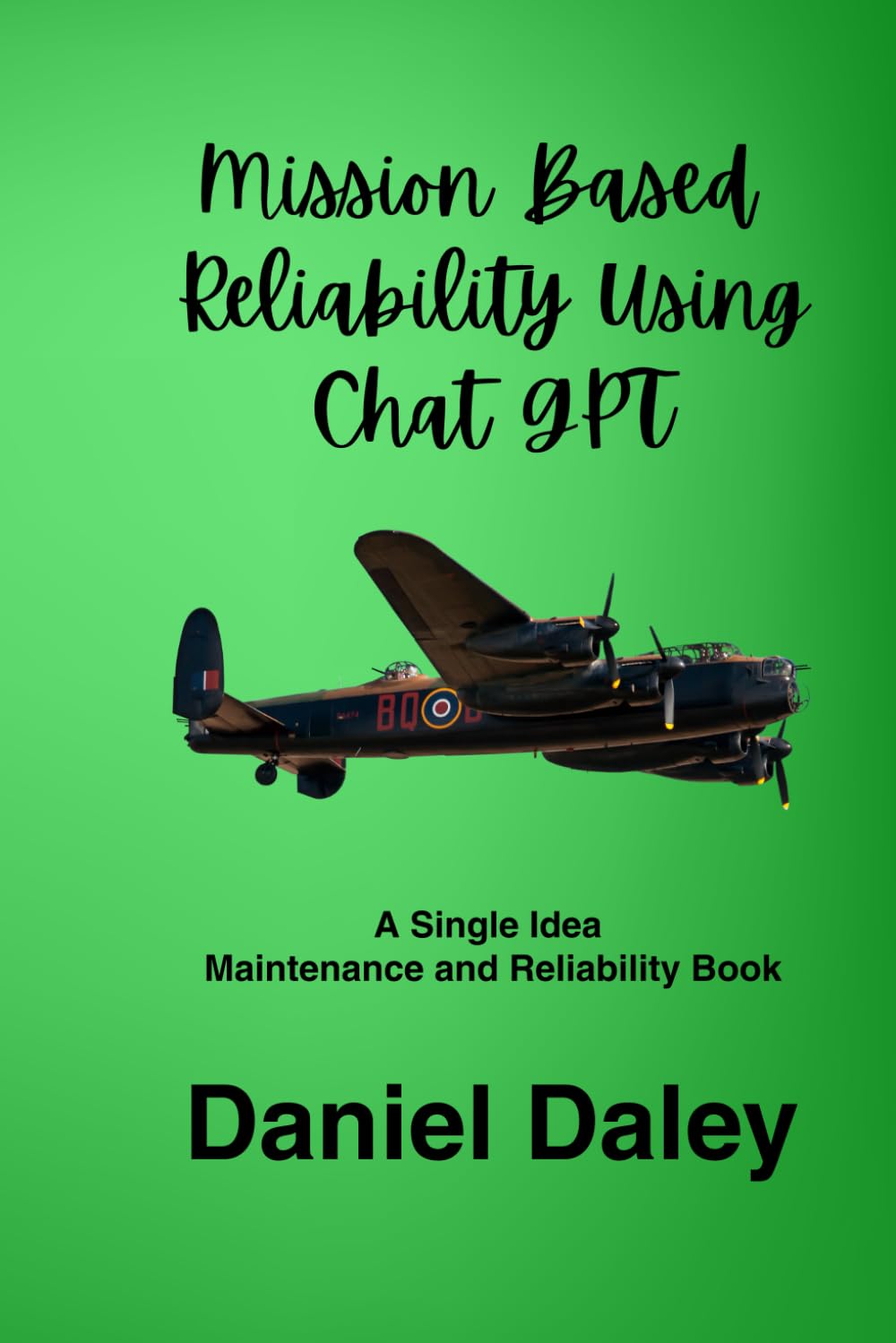 Mission Based Reliability Using Chat GPT (Single Idea Maintenance and Reliability Books)