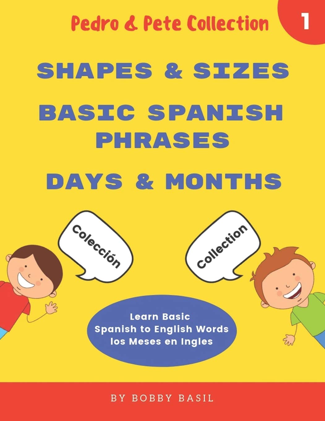 Learn Basic Spanish to English Words: Shapes & Sizes * Basic Spanish Phrases * Days & Months (Pedro & Pete Books for Kids Bundle Box Set)