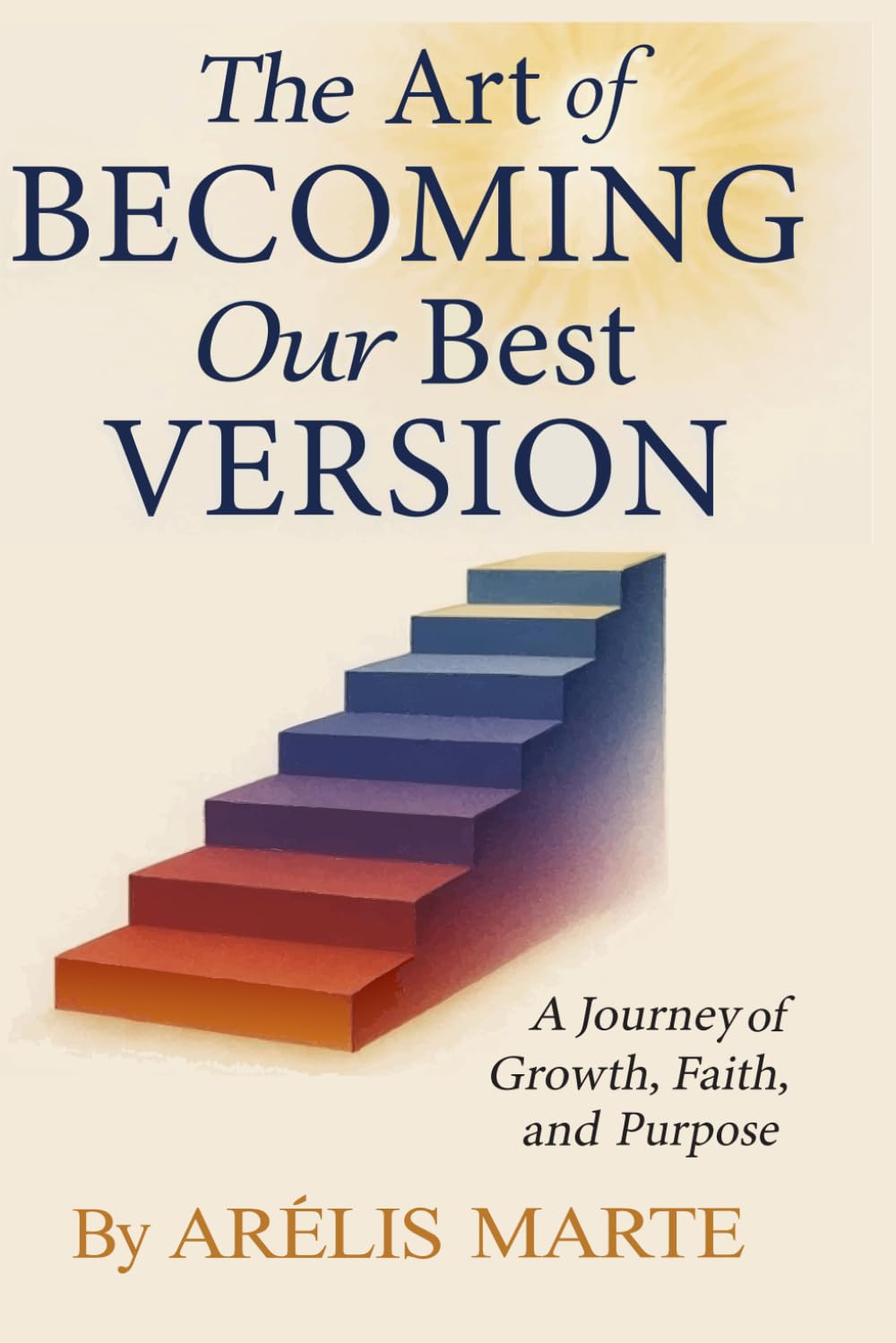 The Art Of becoming the best version of ourselves: Life is a gift from God; it is certainly beautiful, but as human beings, we must learn how to live