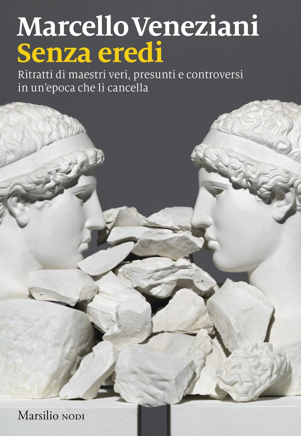 Senza Eredi. Ritratti Di Maestri Veri, Presunti E Controversi In Un’Epoca Che Li Cancella - 4