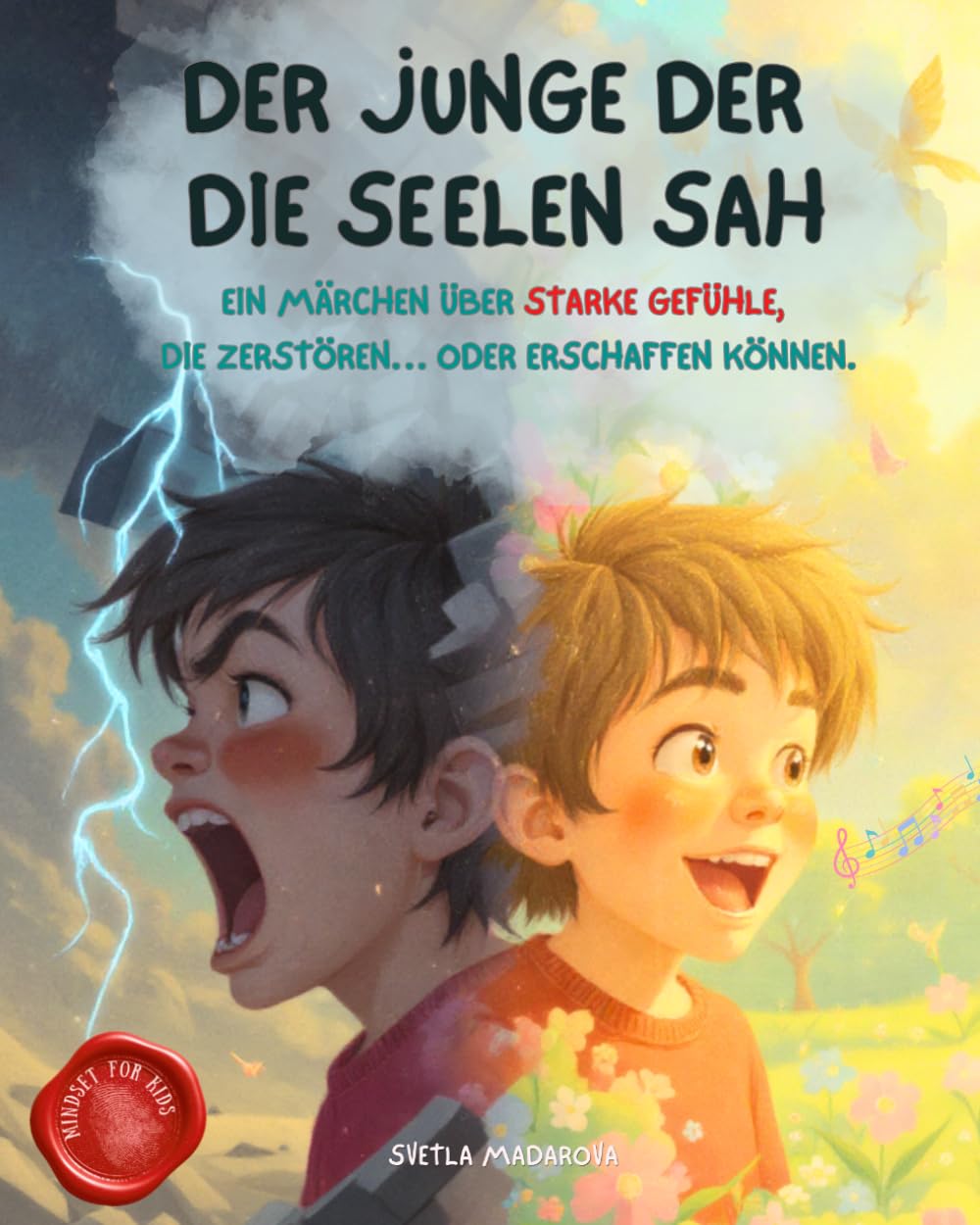 Der Junge der die Seelen sah: Ein Märchen über starke Gefühle, die zerstören… oder erschaffen können (Mindset für Kinder)