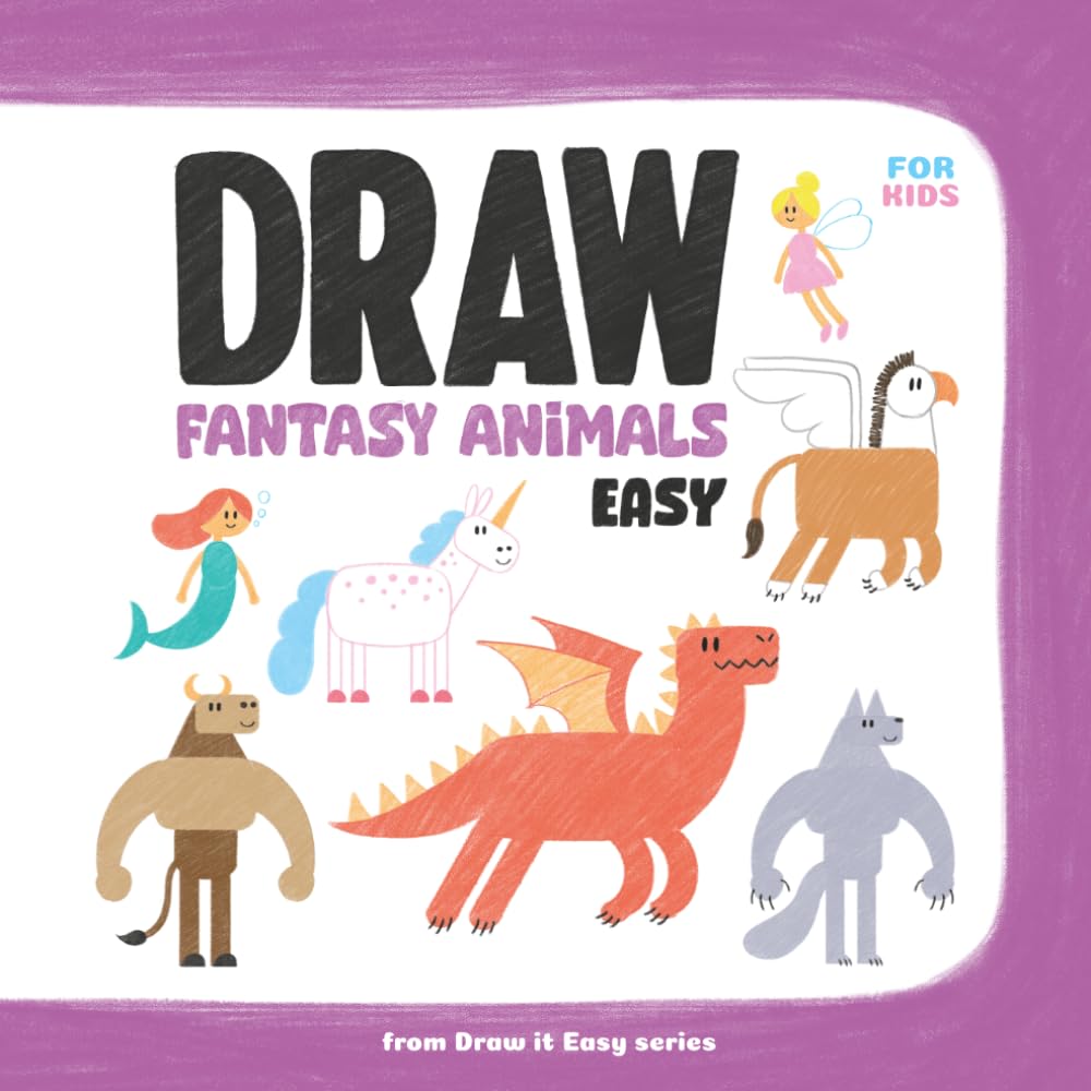 Draw Fantasy Animals Easy: 10 Step-by-Step Drawing Lessons with Tracing and Colouring for Kids Ages 6-9 (Draw it Easy)