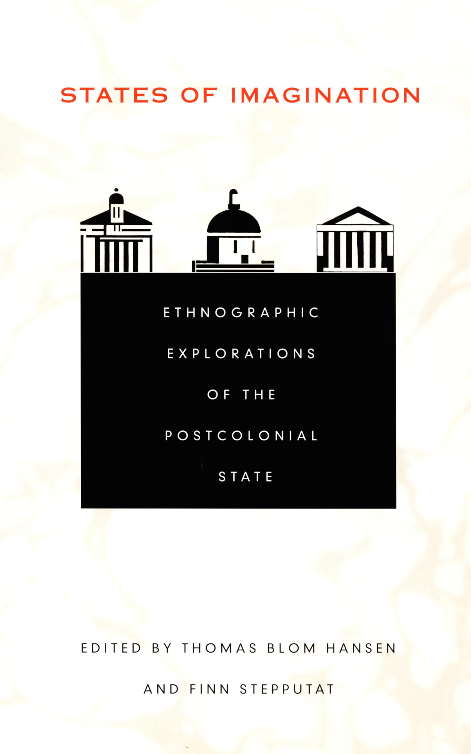 States of Imagination: Ethnographic Explorations of the Postcolonial State (Politics, History, and Culture)