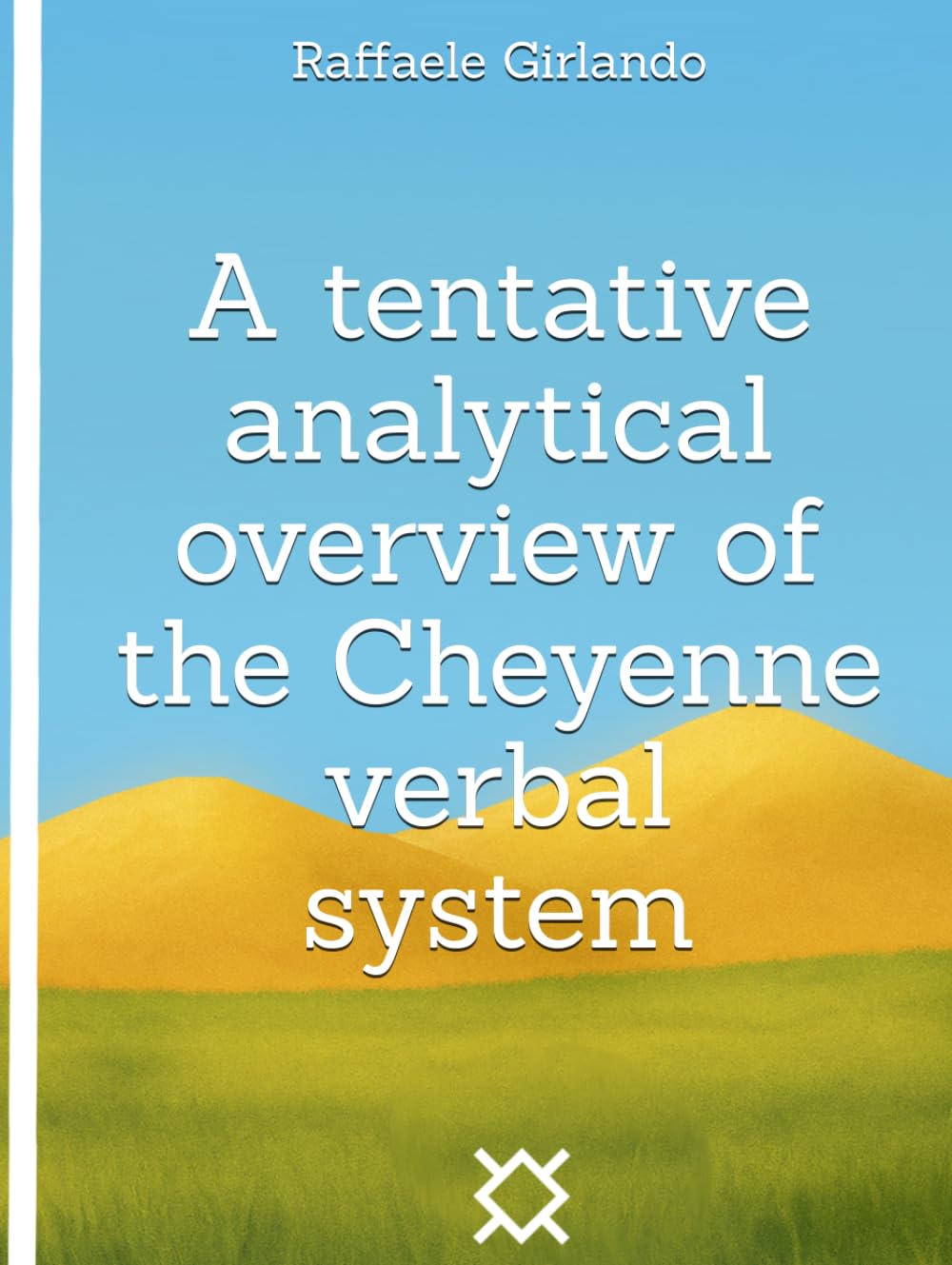 A tentative analytical overview of the Cheyenne verbal system (A Tribute to North American Indian Cultures)
