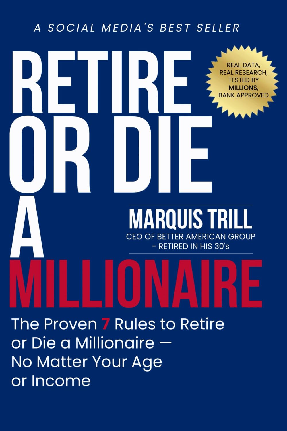 RETIRE OR DIE A MILLIONAIRE: THE PROVEN 7 RULES TO RETIRE OR DIE A MILLIONAIRE --NO MATTER YOUR AGE OR INCOME