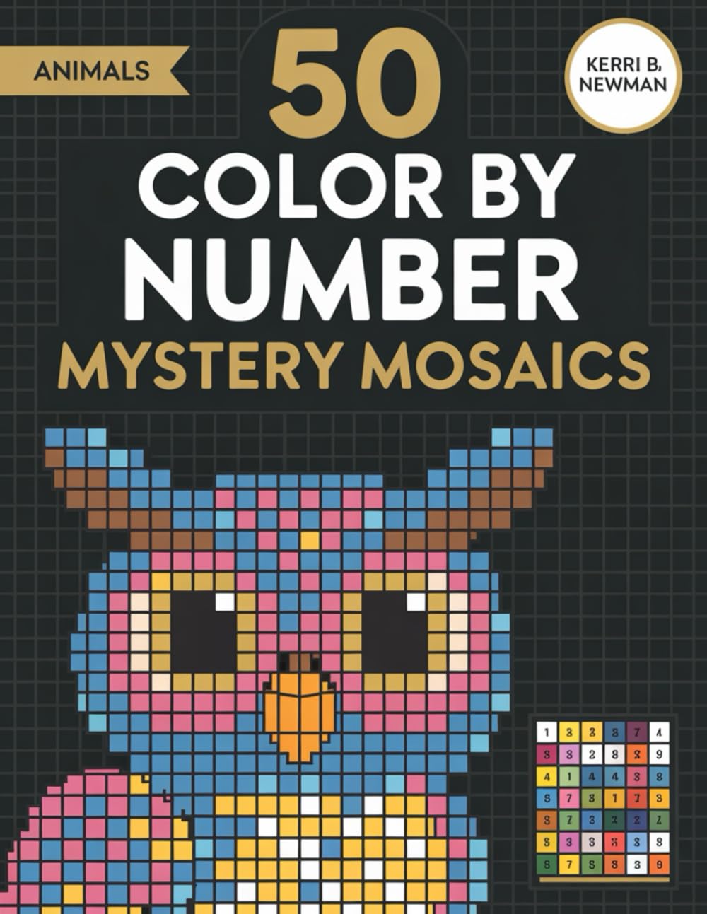 Mystery Animal Mosaics Color by Number Book: Discover Mysterious Animals Through Detailed Numbered Mosaic Patterns Designed for Stress Relief and Creative Fun