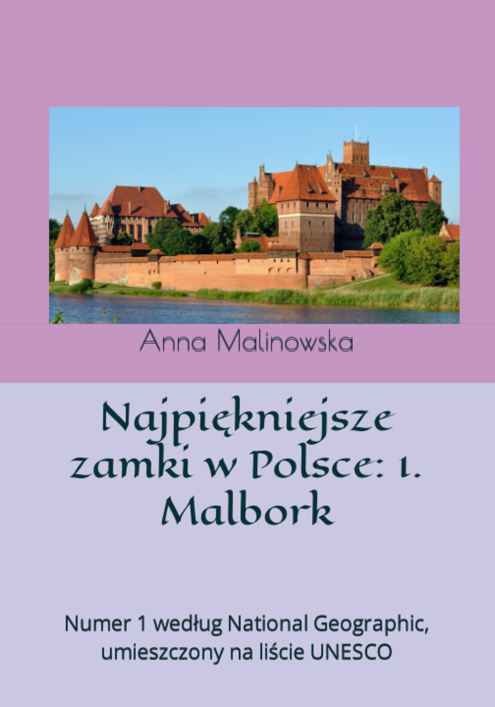 Najpiękniejsze zamki w Polsce: 1. Malbork: Numer 1 według National Geographic, umieszczony na liście UNESCO