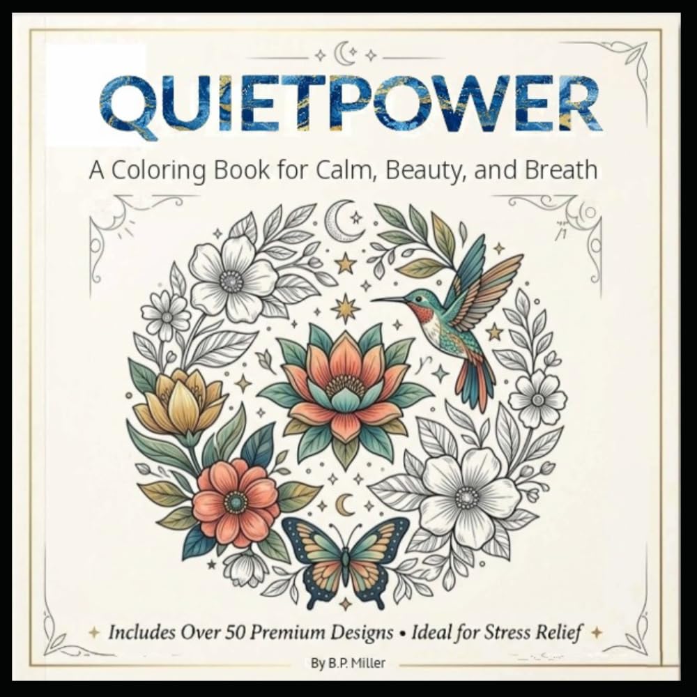 Quiet Power: Coloring Book for Adults: Stress Relief & Anxiety Relief Coloring Book | Mindfulness, Self Care & Relaxation with Affirmations