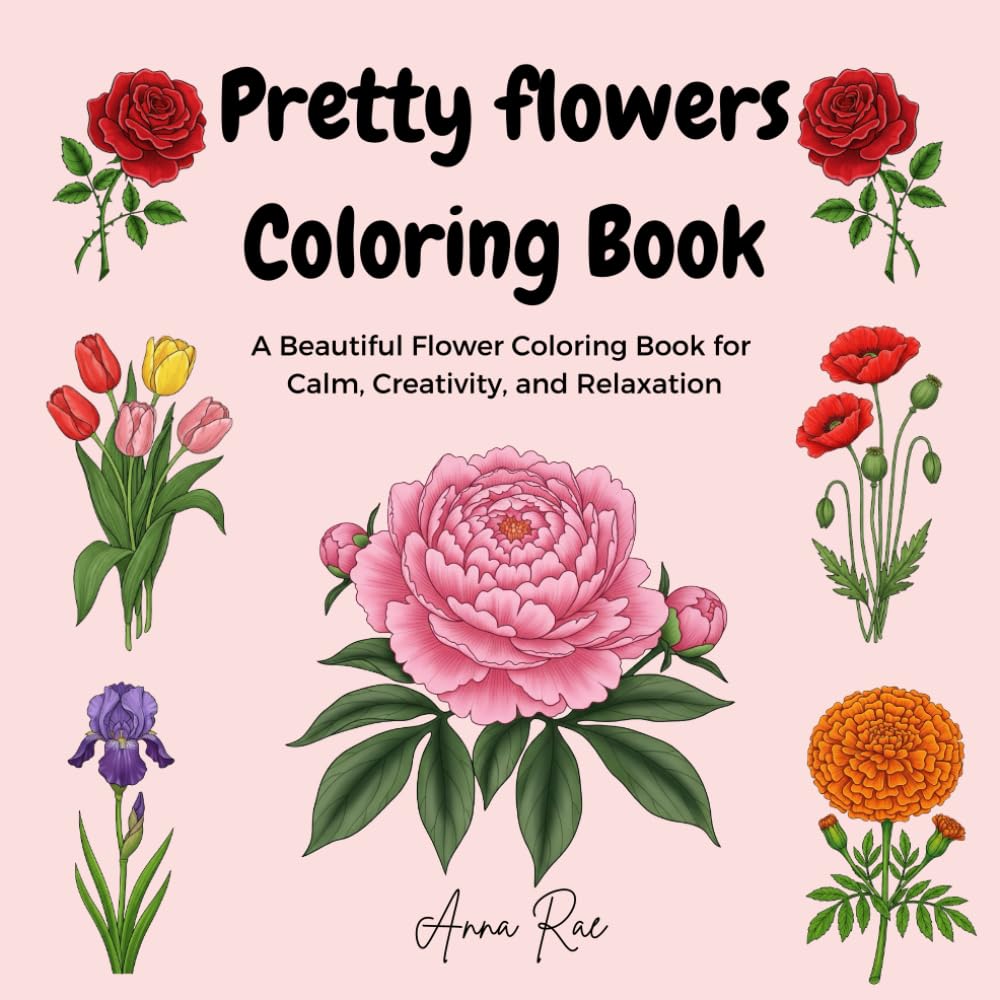 Pretty flowers: Cute Floral Pages to Color and Unwind