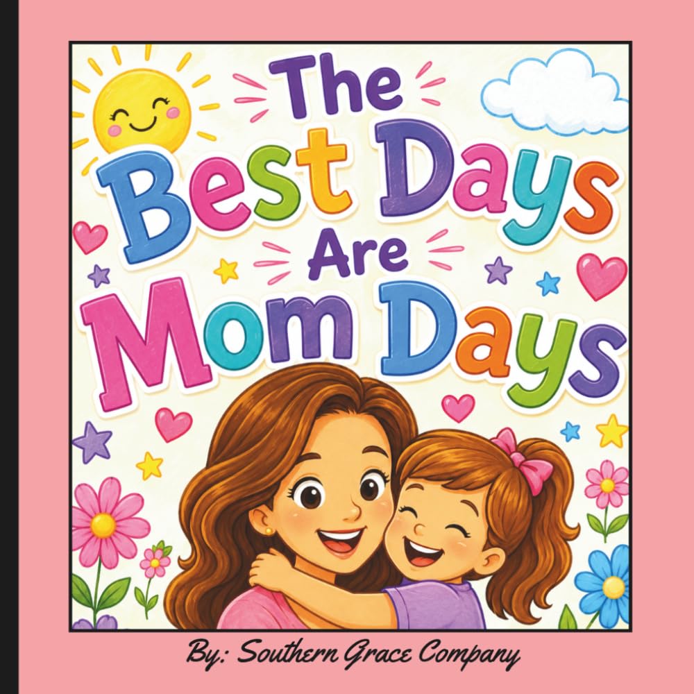 The Best Days Are Mom Days: A Heartwarming Mother and Daughter Coloring Book Filled with Fun Adventures, Special Memories, and Everyday Moments